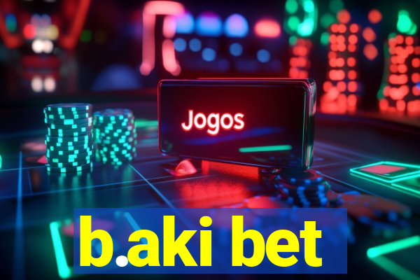 b.aki bet